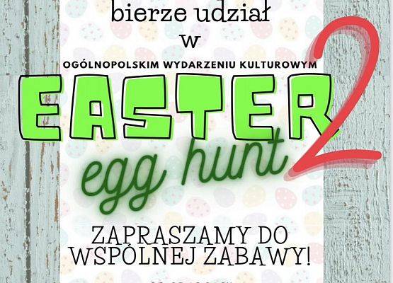 Grafika 2: Nasza szkoła bierze udział w ogólnopolskim wydarzeniu kulturalnym Easter Easter Egg Hunt 2