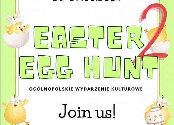 Grafika 1: Nasza szkoła bierze udział w ogólnopolskim wydarzeniu kulturalnym Easter Easter Egg Hunt 2